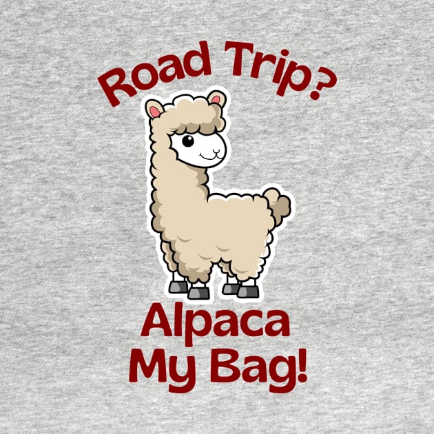 Road Trip? Alpaca My Bag - Alpaca Pun by Allthingspunny